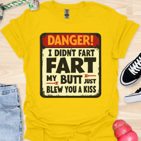 I didn’t fart, my butt just blew a kiss - V2 - The Sign T-Shirt